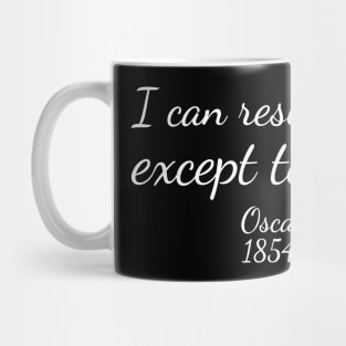 I can resist anything except temptation. - White - Oscar Wilde - 1854–1900 - Inspirational Historical Quote Mug